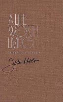 A Life Worth Living: Selected Letters of John Holt