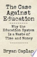 The Case Against Education