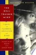 The Well-Trained Mind: A Guide to Classical Education at Home