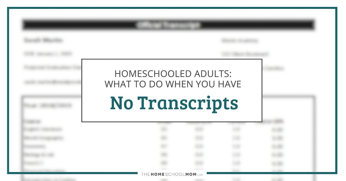 Homeschooled Adults: What To Do When You Have No Transcripts